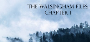 The Walsingham Files – Chapter 1